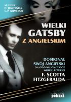 Wielki Gatsby z angielskim. Doskonal swój angiel.. Autor: Fihel Marta, Jemielniak Dariusz, Komerski Grzegorz Piotr. SmakLiter.pl Okładka książki Wielki Gatsby z angielskim. Doskonal swój angiel.