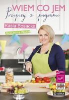 Wiem co jem. Przepisy z programu. Autor: Katarzyna Bosacka, Aleksandra Misztal. SmakLiter.pl Okładka książki Wiem co jem. Przepisy z programu