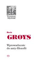 Wprowadzenie do anty-filozofii. Autor: Groys Boris. SmakLiter.pl Okładka książki Wprowadzenie do anty-filozofii
