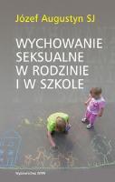 Wychowanie seksualne w rodzinie i w szkole. Autor: Józef Augustyn SJ. SmakLiter.pl Okładka książki Wychowanie seksualne w rodzinie i w szkole