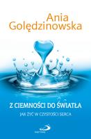 Z CIEMNOSCI DO SWIATLA JAK ZYC-SWPA. Autor: Ania Golędzinowska. SmakLiter.pl Okładka książki Z CIEMNOSCI DO SWIATLA JAK ZYC-SWPA