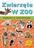 Zabawy z naklejkami. Zwierzęta w zoo. Autor: Katarzyna Sarna (red.). SmakLiter.pl Okładka książki Zabawy z naklejkami. Zwierzęta w zoo