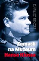 Zamach na Muzeum Hansa Klossa. Autor: Rekosz Dariusz. SmakLiter.pl Okładka książki Zamach na Muzeum Hansa Klossa