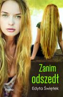 Zanim odszedł. Autor: Świętek Edyta. SmakLiter.pl Okładka książki Zanim odszedł