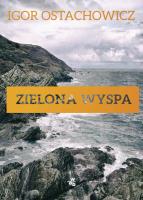 Zielona wyspa. Autor: Ostachowicz Igor. SmakLiter.pl Okładka książki Zielona wyspa