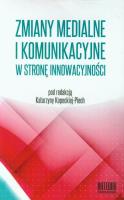 Zmiany medialne i komunikacyjne T.1. Autor: pod red. Katarzyna Kopecka-Piech. SmakLiter.pl Okładka książki Zmiany medialne i komunikacyjne T.1