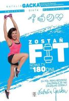 Zostań fit. Nowa ty w 180 dni. Autor: Natalia Gacka. SmakLiter.pl Okładka książki Zostań fit. Nowa ty w 180 dni