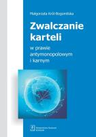 Okładka książki Zwalczanie karteli w prawie antymonopolowym i karnym