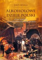 Alkoholowe dzieje Polski. Autor: Besala Jerzy. SmakLiter.pl Okładka książki Alkoholowe dzieje Polski