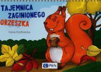Bajki na cztery pory roku Tajemnica zaginionego orzeszka. Autor: Kozłowska Kasia. SmakLiter.pl Okładka książki Bajki na cztery pory roku Tajemnica zaginionego orzeszka