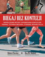 Biegaj bez kontuzji. Autor: Robert Forster, Roy M. Wallack. SmakLiter.pl Okładka książki Biegaj bez kontuzji