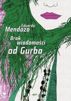 Brak wiadomości od Gurba.. Autor: Mendoza Eduardo. SmakLiter.pl Okładka książki Brak wiadomości od Gurba.