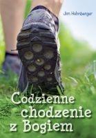 Codzienne chodzenie z Bogiem. Autor: Hohnberger Jim. SmakLiter.pl Okładka książki Codzienne chodzenie z Bogiem