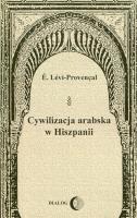 Cywilizacja arabska w Hiszpanii. Autor: Levi-Provencal E.. SmakLiter.pl Okładka książki Cywilizacja arabska w Hiszpanii