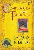 Czarodziejka z Florencji. Autor: Salman Rushdie. SmakLiter.pl Okładka książki Czarodziejka z Florencji