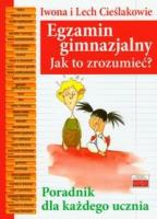 Egzamin gimnazjalny. Jak to zrozumieć?. Autor: Cieślak Iwona, Cieślak Lech. SmakLiter.pl Okładka książki Egzamin gimnazjalny. Jak to zrozumieć?