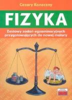 Fizyka Zestawy zadań egzaminacyjnych przygotowujących do nowej matury. Autor: Koneczny Cezary. SmakLiter.pl Okładka książki Fizyka Zestawy zadań egzaminacyjnych przygotowujących do nowej matury
