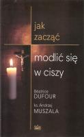 Jak zacząć modlić się w ciszy. Autor: ks. Andrzej Muszala. SmakLiter.pl Okładka książki Jak zacząć modlić się w ciszy