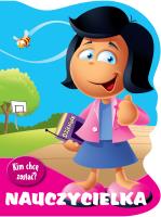Kim chcę zostać Nauczycielka. Autor: Kozłowska Urszula. SmakLiter.pl Okładka książki Kim chcę zostać Nauczycielka
