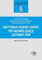 Kryteria oceny ofert po nowelizacji ustawy pzp. Autor: Niezgoda-Kamińska Małgorzata, Saja-Żwirkowska Klaudyna, Perkowska Dominika. SmakLiter.pl Okładka książki Kryteria oceny ofert po nowelizacji ustawy pzp