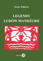 Legendy ludów Mandżurii Tom 1. Autor: Tulisow Jerzy. SmakLiter.pl Okładka książki Legendy ludów Mandżurii Tom 1