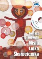 Misja Lolka Skarpetczaka + CD. Autor: Trojanowski Tomasz. SmakLiter.pl Okładka książki Misja Lolka Skarpetczaka + CD