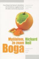Myślałem, że znam Boga. Autor: O'Neill Richard. SmakLiter.pl Okładka książki Myślałem, że znam Boga