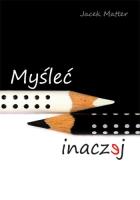 Myśleć inaczej. Autor: Jacek Matter. SmakLiter.pl Okładka książki Myśleć inaczej
