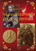 Na Jagiellońskim brzegu historii. Autor: Dariusz Wizor. SmakLiter.pl Okładka książki Na Jagiellońskim brzegu historii