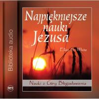 Najpiękniejsze nauki Jezusa Audiobook. Autor: Ellen G. White. SmakLiter.pl Okładka książki Najpiękniejsze nauki Jezusa Audiobook