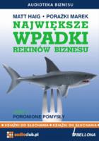 Największe wpadki rekinów biznesu Część 2 Poronione pomysły 2CD - Audiobook. Autor: Matt Haig. SmakLiter.pl Okładka książki Największe wpadki rekinów biznesu Część 2 Poronione pomysły 2CD - Audiobook