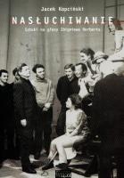 Nasłuchiwanie Sztuki Na Głosy Zbigniewa Herberta. Autor: Kopciński Jacek. SmakLiter.pl Okładka książki Nasłuchiwanie Sztuki Na Głosy Zbigniewa Herberta