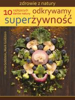 Odkrywamy superżywność. Autor: Myrna Goldstein, Mark Goldstein. SmakLiter.pl Okładka książki Odkrywamy superżywność