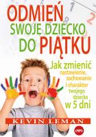 Odmień swoje dziecko do piątku. Autor: Kevin Leman. SmakLiter.pl Okładka książki Odmień swoje dziecko do piątku