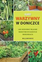 Ogród warzywny w doniczce. Autor: William Moss. SmakLiter.pl Okładka książki Ogród warzywny w doniczce