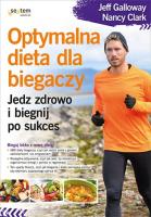 Optymalna dieta dla biegaczy Jedz zdrowo i biegnij po sukces. Autor: Jeff Galloway, Nancy Clark. SmakLiter.pl Okładka książki Optymalna dieta dla biegaczy Jedz zdrowo i biegnij po sukces