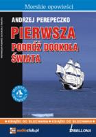 Pierwsza podróż dookoła świata. Autor: Perepeczko Andrzej. SmakLiter.pl Okładka książki Pierwsza podróż dookoła świata