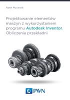 Projektowanie elementów maszyn z wykorzystaniem programu Autodesk Inventor Obliczenia przekładni. Autor: Płuciennik Paweł. SmakLiter.pl Okładka książki Projektowanie elementów maszyn z wykorzystaniem programu Autodesk Inventor Obliczenia przekładni