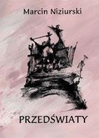 Przedświaty. Autor: Marcin Niziurski. SmakLiter.pl Okładka książki Przedświaty
