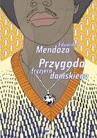 Przygoda fryzjera damskiego.. Autor: Mendoza Eduardo. SmakLiter.pl Okładka książki Przygoda fryzjera damskiego.