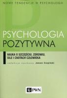 Psychologia pozytywna. Autor: Czapiński Janusz. SmakLiter.pl Okładka książki Psychologia pozytywna