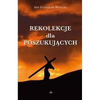 Rekolekcje dla poszukujących WDS. Autor: Abp Stanisław Wielgus. SmakLiter.pl Okładka książki Rekolekcje dla poszukujących WDS