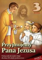 Religia SP 3 podr Przyjmujemy Pana Jezusa 2014 WDS. Autor: pod redakcją ks. prof. Stanisława Łabendowicza. SmakLiter.pl Okładka książki Religia SP 3 podr Przyjmujemy Pana Jezusa 2014 WDS