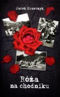 Róża na chodniku. Autor: Krawczyk Jacek. SmakLiter.pl Okładka książki Róża na chodniku