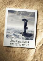 Rzeźby w maśle. Autor: Arkadiusz Frania. SmakLiter.pl Okładka książki Rzeźby w maśle