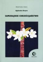 Samurajskie chrześcijaństwo. Autor: Agnieszka Kozyra. SmakLiter.pl Okładka książki Samurajskie chrześcijaństwo