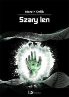 Szary len. Autor: Orlik Marcin. SmakLiter.pl Okładka książki Szary len