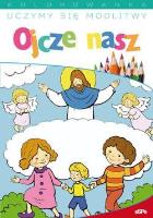 Uczymy się modlitwy. Ojcze nasz. Autor: oprac. Jacek Socha. SmakLiter.pl Okładka książki Uczymy się modlitwy. Ojcze nasz