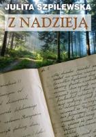 Z nadzieją. Autor: Julita Szpilewska. SmakLiter.pl Okładka książki Z nadzieją