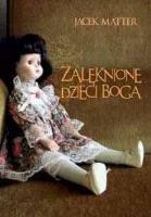 Zalęknione dzieci Boga. Autor: Jacek Matter. SmakLiter.pl Okładka książki Zalęknione dzieci Boga